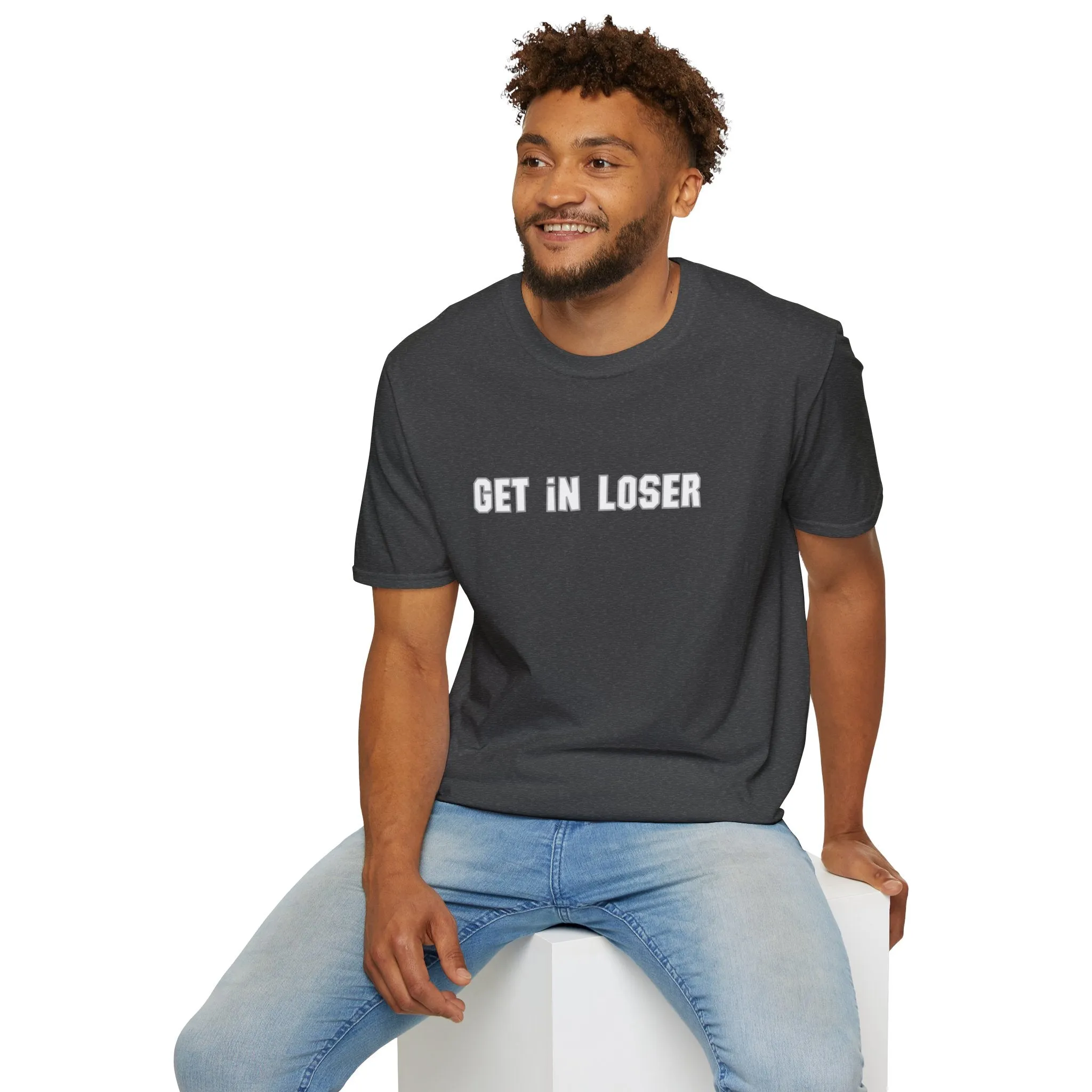 Get In, Loser Unisex Playful T-Shirt