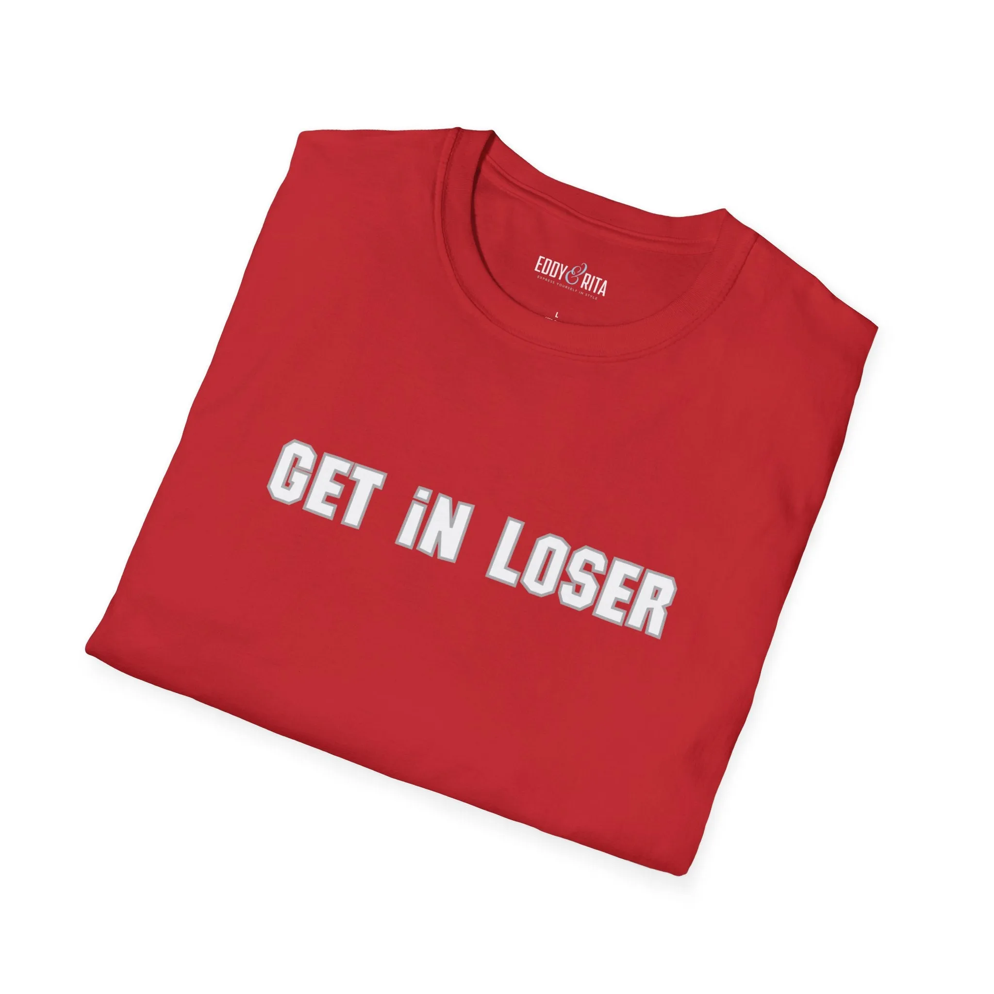 Get In, Loser Unisex Playful T-Shirt