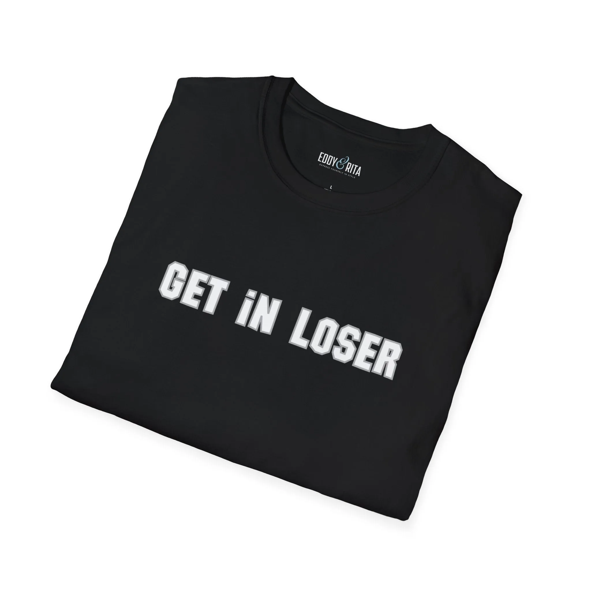 Get In, Loser Unisex Playful T-Shirt