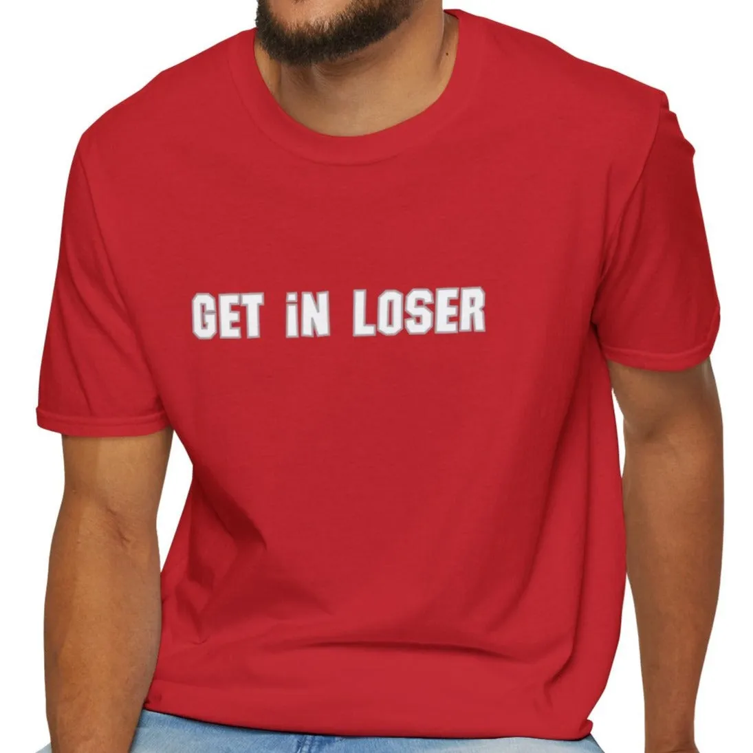 Get In, Loser Unisex Playful T-Shirt