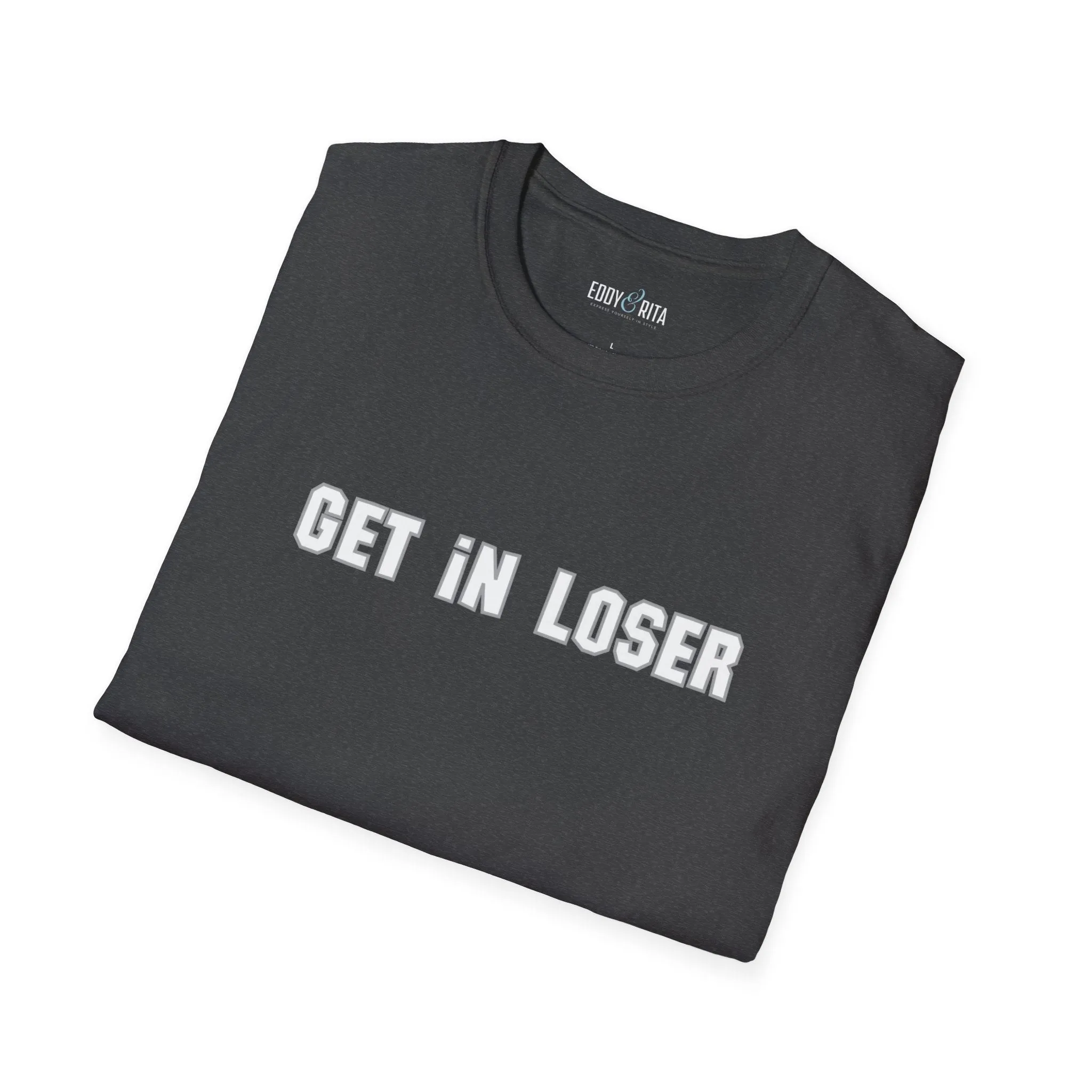 Get In, Loser Unisex Playful T-Shirt