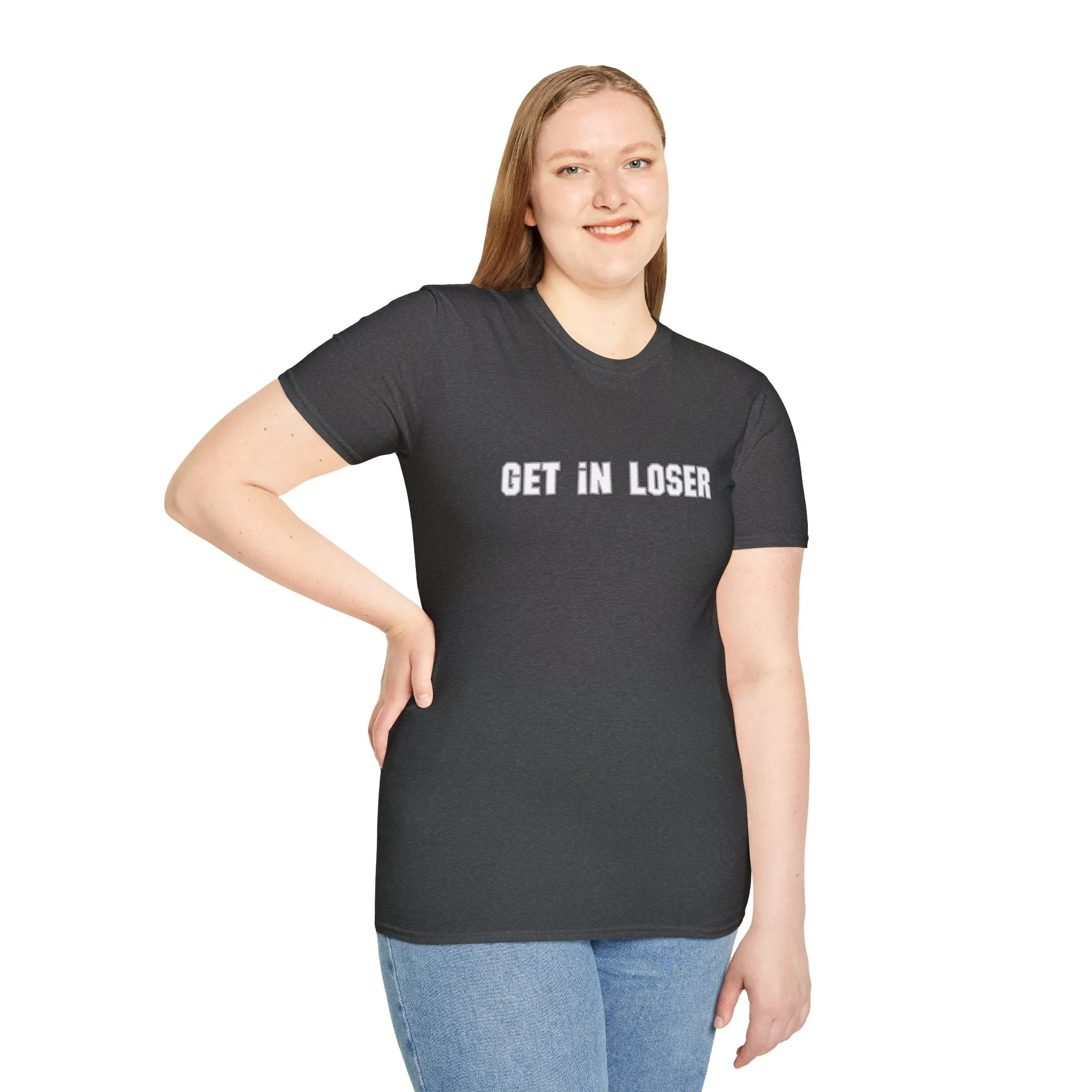 Get In, Loser Unisex Playful T-Shirt