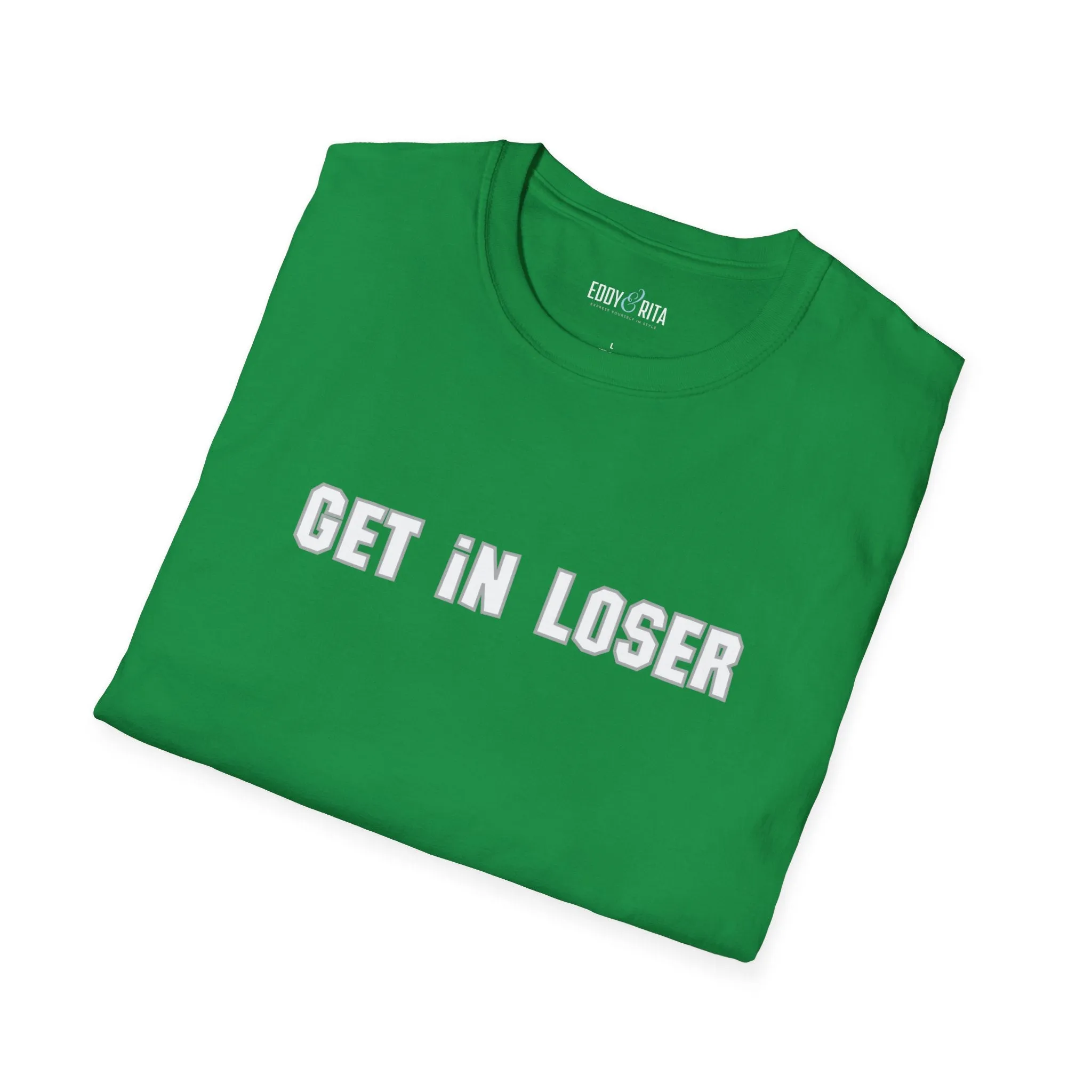 Get In, Loser Unisex Playful T-Shirt