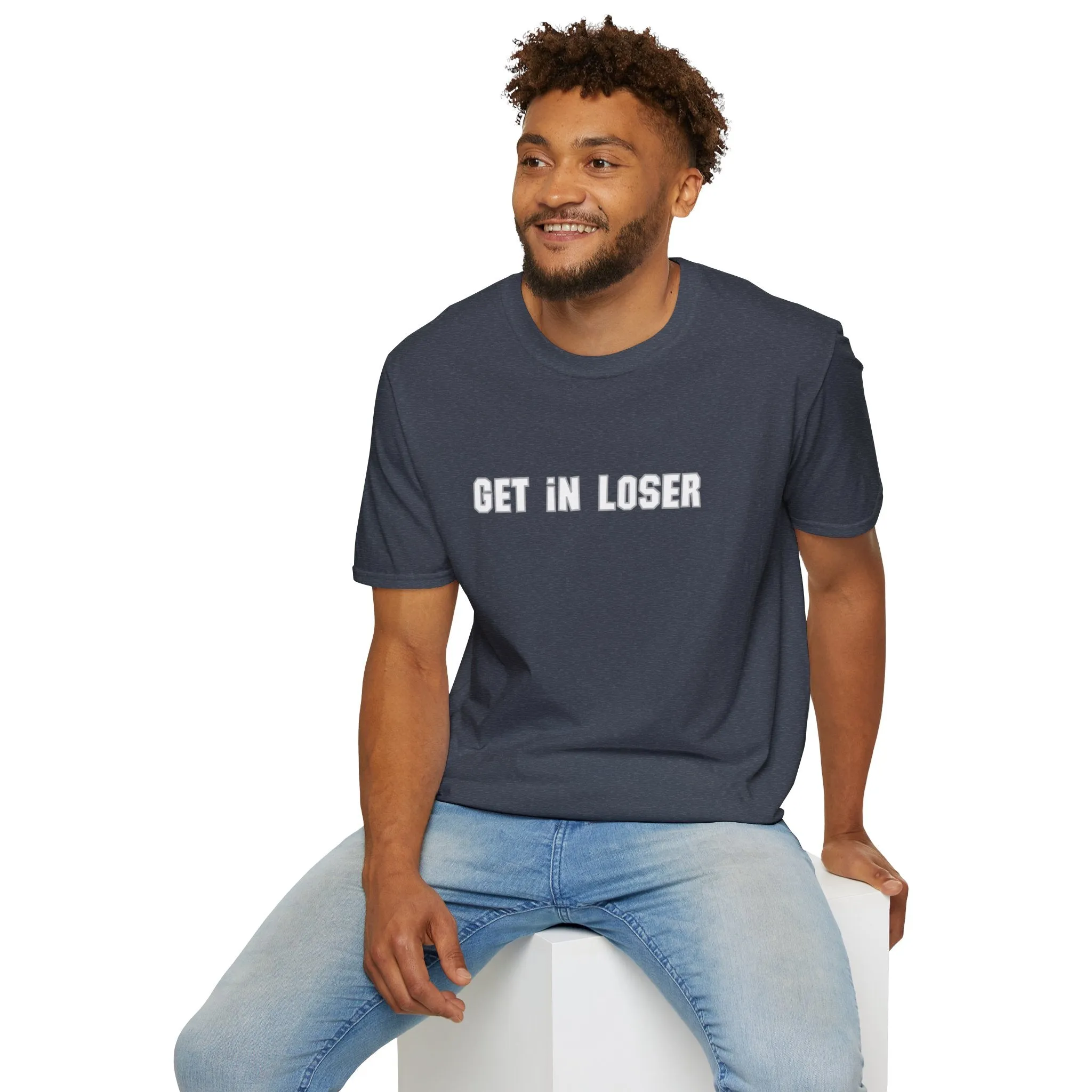 Get In, Loser Unisex Playful T-Shirt