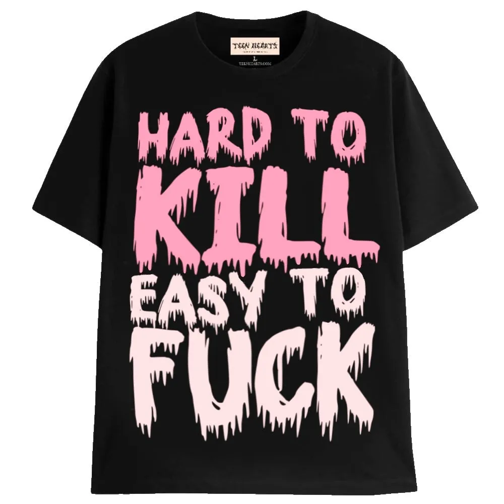 HARD TO KILL EASY TO FUCK